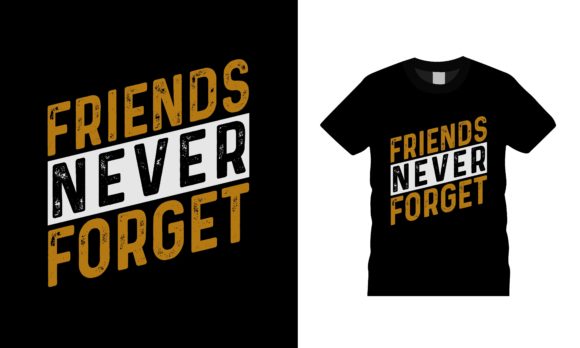 Friends Never Forget T-shirt Design Review