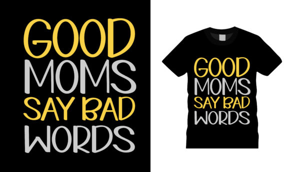 Good Moms Say Bad Words T Shirt Design Review